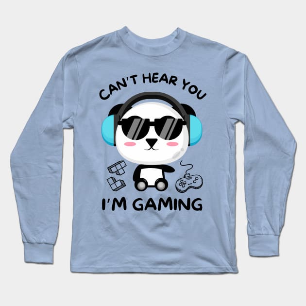 Can't Hear You I'm Gaming Long Sleeve T-Shirt by Teewyld